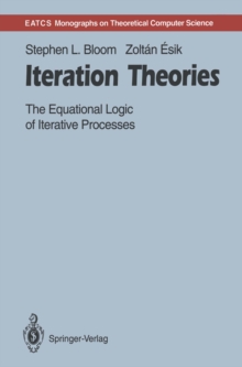 Iteration Theories : The Equational Logic of Iterative Processes