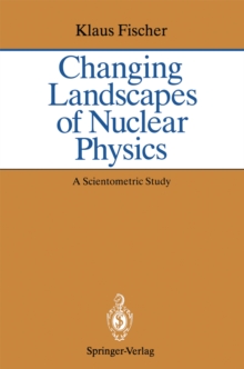 Changing Landscapes of Nuclear Physics : A Scientometric Study on the Social and Cognitive Position of German-Speaking Emigrants Within the Nuclear Physics Community, 1921-1947