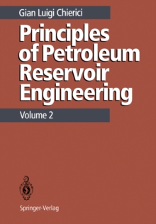 Principles of Petroleum Reservoir Engineering : Volume 2