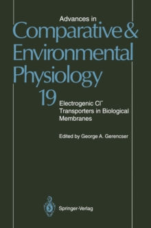 Advances in Comparative and Environmental Physiology : Electrogenic Cl? Transporters in Biological Membranes Volume 19