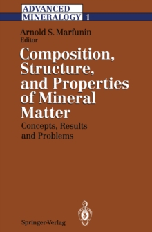 Advanced Mineralogy : Volume 1 Composition, Structure, and Properties of Mineral Matter: Concepts, Results, and Problems