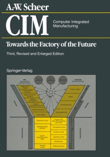 CIM Computer Integrated Manufacturing : Towards the Factory of the Future