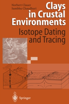 Clays in Crustal Environments : Isotope Dating and Tracing