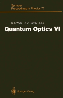 Quantum Optics VI : Proceedings of the Sixth International Symposium on Quantum Optics, Rotorua, New Zealand, January 24-28, 1994