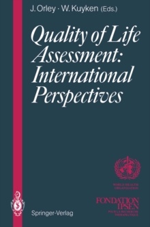 Quality of Life Assessment: International Perspectives : Proceedings of the Joint-Meeting Organized by the World Health Organization and the Fondation IPSEN in Paris, July 2 - 3, 1993