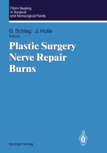 Fibrin Sealing in Surgical and Nonsurgical Fields : Volume 3: Plastic Surgery Nerve Repair Burns