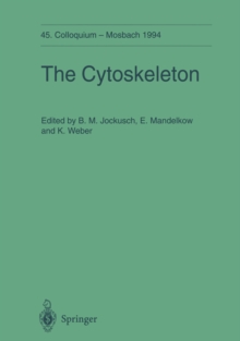 The Cytoskeleton : 45. Colloquium der Gesellschaft fur Biologische Chemie 14.-16. April 1994 in Mosbach/Baden