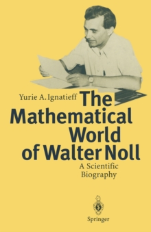 The Mathematical World of Walter Noll : A Scientific Biography