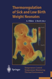 Thermoregulation of Sick and Low Birth Weight Neonates : Temperature Control. Temperature Monitoring. Thermal Environment