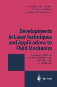 Developments in Laser Techniques and Applications to Fluid Mechanics : Proceedings of the 7th International Symposium Lisbon, Portugal, 11-14 July, 1994