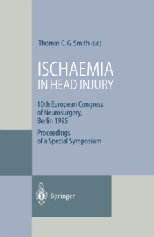 Ischaemia in Head Injury : 10th European Congress of Neurosurgery, Berlin 1995 Proceedings of a Special Symposium