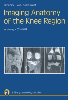 Imaging Anatomy of the Knee Region : Anatomy-CT-NMR Frontal Slices, Sagittal Slices, Horizontal Slices