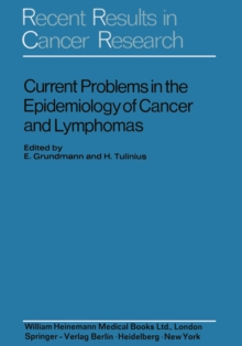 Current Problems in the Epidemiology of Cancer and Lymphomas : Symposium of the "Gesellschaft zur Bekampfung der Krebskrankheiten Nordrhein-Westfalen e.V." Dusseldorf, 4th-6th November, 1971