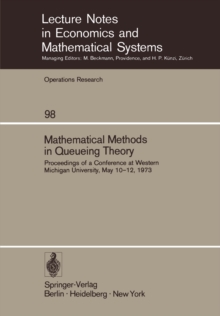 Mathematical Methods in Queueing Theory : Proceedings of a Conference at Western Michigan University, May 10-12, 1973