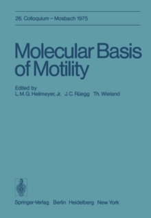 Molecular Basis of Motility : 26. Colloquium am 10.-12. April 1975