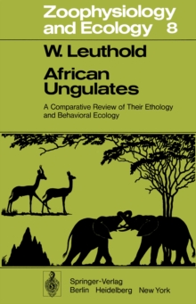 African Ungulates : A Comparative Review of Their Ethology and Behavioral Ecology