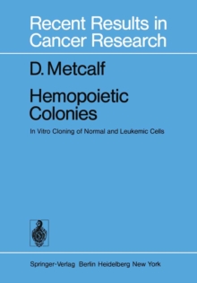 Hemopoietic Colonies : In Vitro Cloning of Normal and Leukemic Cells