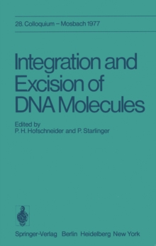 Integration and Excision of DNA Molecules : 28. Colloquium der Gesellschaft fur Biologische Chemie, am 21.-23. April 1977 in Mosbach/Baden