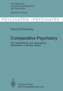 Comparative Psychiatry : The International and Intercultural Distribution of Mental Illness