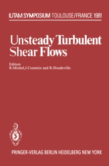 Unsteady Turbulent Shear Flows : Symposium Toulouse, France, May 5-8, 1981