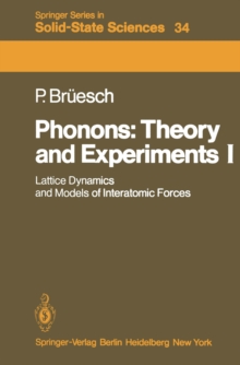 Phonons: Theory and Experiments I : Lattice Dynamics and Models of Interatomic Forces