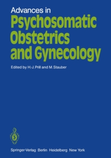 Advances in Psychosomatic Obstetrics and Gynecology : Proceedings. Sixth International Congress of Psychosomatic Obstetrics and Gynecology, Berlin, Reichstag, September 2 - 6, 1980