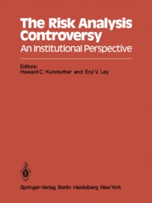 The Risk Analysis Controversy : An Institutional Perspective