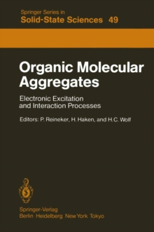 Organic Molecular Aggregates : Electronic Excitation and Interaction Processes Proceedings of the International Symposium on Organic Materials at Schloss Elmau, Bavaria, June 5-10, 1983