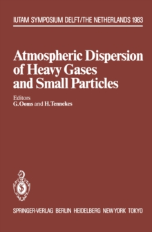 Atmospheric Dispersion of Heavy Gases and Small Particles : Symposium, Delft, The Netherlands August 29 - September 2, 1983