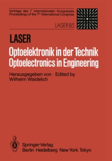 Laser/Optoelektronik in der Technik / Laser/Optoelectronics in Engineering : Vortrage des 7 Internationalen Kongresses / Proceedings of the 7th International Congress Laser 85 Optoelektronik