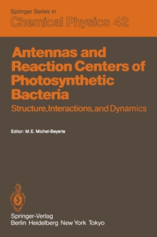 Antennas and Reaction Centers of Photosynthetic Bacteria : Structure, Interactions and Dynamics. Proceedings of an International Workshop Feldafing, Bavaria, F.R.G. March 23-25, 1985