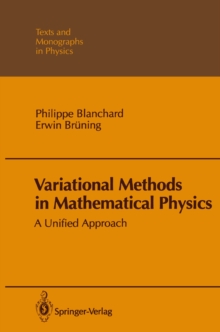 Variational Methods in Mathematical Physics : A Unified Approach