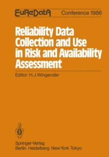 Reliability Data Collection and Use in Risk and Availability Assessment : Proceedings of the 5th EuReDatA Conference, Heidelberg, Germany, April 9-11, 1986