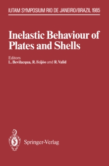 Inelastic Behaviour of Plates and Shells : IUTAM Symposium, Rio de Janeiro, Brazil August 5-9, 1985