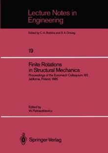 Finite Rotations in Structural Mechanics : Proceedings of the Euromech Colloquium 197, Jablonna, Poland, 1985