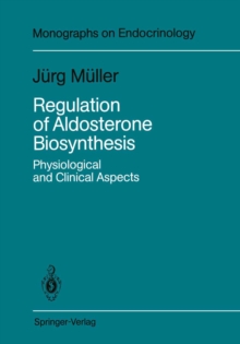 Regulation of Aldosterone Biosynthesis : Physiological and Clinical Aspects