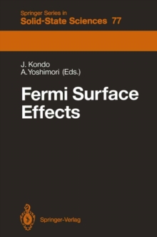 Fermi Surface Effects : Proceedings of the Tsukuba Institute Tsukuba Science City, Japan, August 27-29, 1987