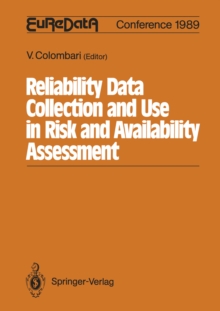 Reliability Data Collection and Use in Risk and Availability Assessment : Proceedings of the 6th EuReDatA Conference Siena, Italy, March 15 - 17, 1989