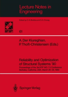 Reliability and Optimization of Structural Systems '90 : Proceedings of the 3rd IFIP WG 7.5 Conference Berkeley, California, USA, March 26-28, 1990