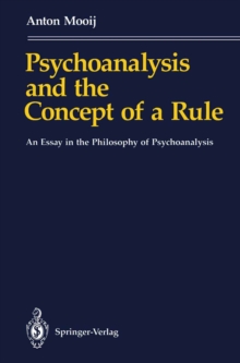 Psychoanalysis and the Concept of a Rule : An Essay in the Philosophy of Psychoanalysis