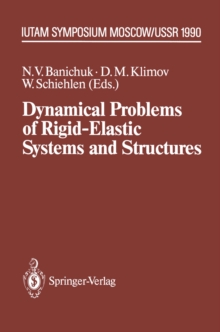 Dynamical Problems of Rigid-Elastic Systems and Structures : IUTAM Symposium, Moscow, USSR May 23-27,1990