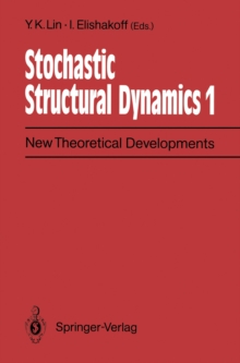 Stochastic Structural Dynamics 1 : New Theoretical Developments Second International Conference on Stochastic Structural Dynamics, May 9-11, 1990, Boca Raton, Florida, USA