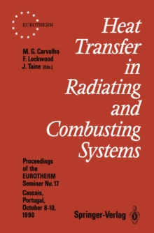 Heat Transfer in Radiating and Combusting Systems : Proceedings of EUROTHERM Seminar No. 17, 8-10 October 1990, Cascais, Portugal