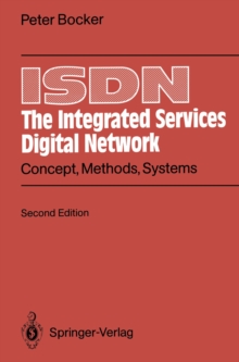 ISDN The Integrated Services Digital Network : Concept, Methods, Systems