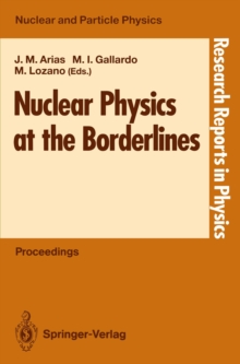 Nuclear Physics at the Borderlines : Proceedings of the Fourth International Summer School, Sponsored by the Universidad Hispano-Americana, Santa Maria de la Rabida, La Rabida, Huelva, Spain, June 17-