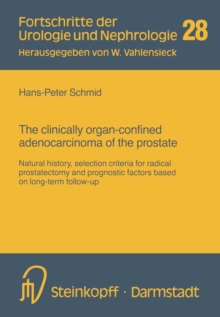 The clinically organ-confined adenocarcinoma of the prostate : Natural history, selection criteria for radical prostatectomy and prognostic factors based on long-term follow-up