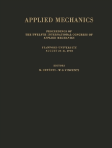 Applied Mechanics : Proceedings of the Twelfth International Congress of Applied Mechanics, Stanford University, August 26-31, 1968