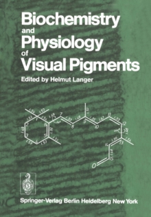 Biochemistry and Physiology of Visual Pigments : Symposium Held at Institut fur Tierphysiologie, Ruhr-Universitat Bochum/W. Germany, August 27-30, 1972