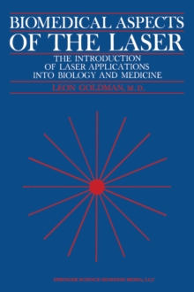 Biomedical Aspects of the Laser : The Introduction of Laser Applications Into Biology and Medicine