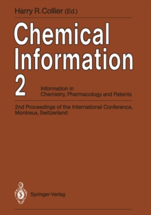 Chemical Information 2 : Information in Chemistry, Pharmacology and Patents 2nd Proceedings of the International Conference, Montreux, Switzerland, September 1990